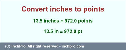 Result converting 13.5 inches to pt = 972.0 points
