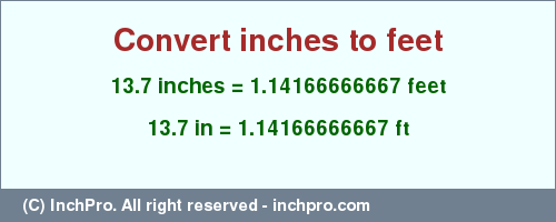 Result converting 13.7 inches to ft = 1.14166666667 feet