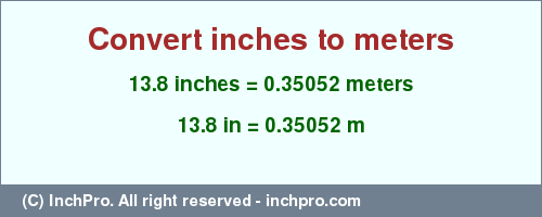 Result converting 13.8 inches to m = 0.35052 meters