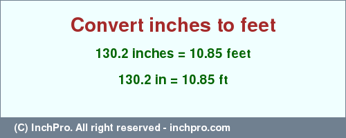 Result converting 130.2 inches to ft = 10.85 feet