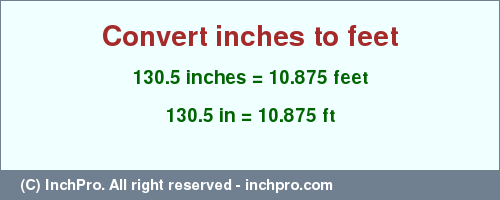 Result converting 130.5 inches to ft = 10.875 feet