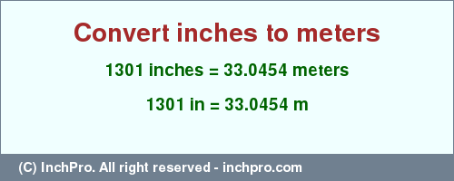 1301 inches to m is equal to 33.0454 (m) Result converting 1301 inches to m = 33.0454 meters