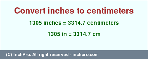 Result converting 1305 inches to cm = 3314.7 centimeters