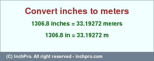 1306.8 inches to m is equal to 33.19272 (m) Result converting 1306.8 inches to m = 33.19272 meters