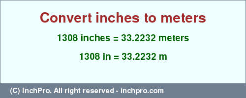 Result converting 1308 inches to m = 33.2232 meters