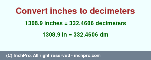 Result converting 1308.9 inches to dm = 332.4606 decimeters