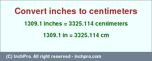 Result converting 1309.1 inches to cm = 3325.114 centimeters