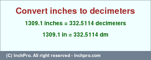 Result converting 1309.1 inches to dm = 332.5114 decimeters