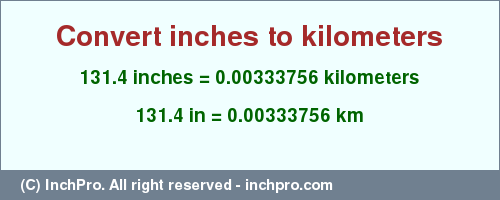 Result converting 131.4 inches to km = 0.00333756 kilometers