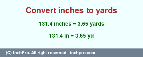 Result converting 131.4 inches to yd = 3.65 yards