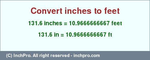 Result converting 131.6 inches to ft = 10.9666666667 feet