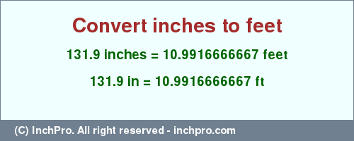 Result converting 131.9 inches to ft = 10.9916666667 feet