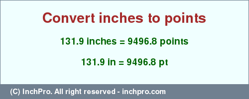 Result converting 131.9 inches to pt = 9496.8 points