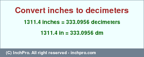 Result converting 1311.4 inches to dm = 333.0956 decimeters