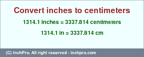 Result converting 1314.1 inches to cm = 3337.814 centimeters