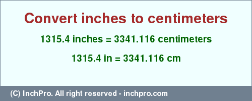 Result converting 1315.4 inches to cm = 3341.116 centimeters