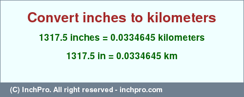 Result converting 1317.5 inches to km = 0.0334645 kilometers