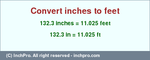 Result converting 132.3 inches to ft = 11.025 feet