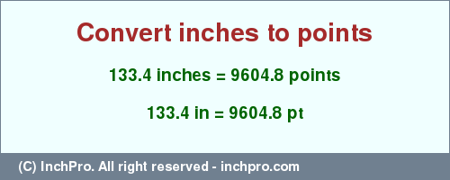 Result converting 133.4 inches to pt = 9604.8 points