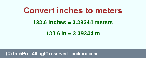 Result converting 133.6 inches to m = 3.39344 meters