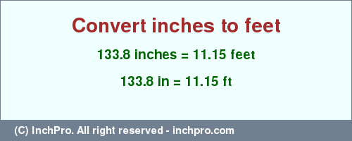 Result converting 133.8 inches to ft = 11.15 feet