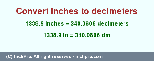 Result converting 1338.9 inches to dm = 340.0806 decimeters