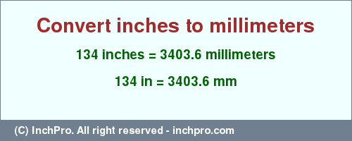 Result converting 134 inches to mm = 3403.6 millimeters