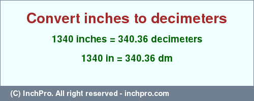 Result converting 1340 inches to dm = 340.36 decimeters