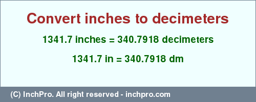 Result converting 1341.7 inches to dm = 340.7918 decimeters