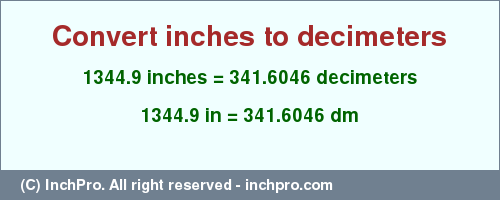 Result converting 1344.9 inches to dm = 341.6046 decimeters