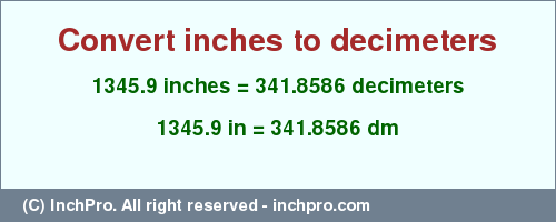 Result converting 1345.9 inches to dm = 341.8586 decimeters