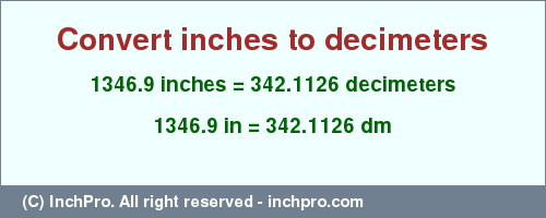 Result converting 1346.9 inches to dm = 342.1126 decimeters