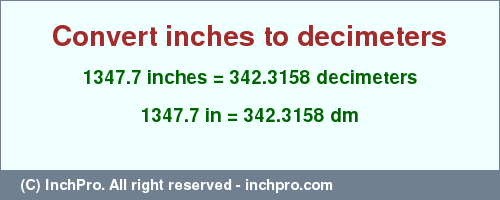 Result converting 1347.7 inches to dm = 342.3158 decimeters