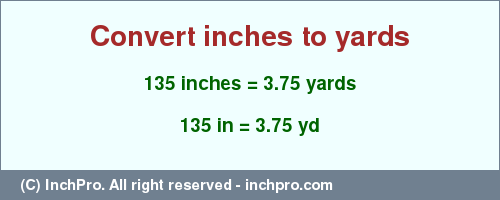 Result converting 135 inches to yd = 3.75 yards