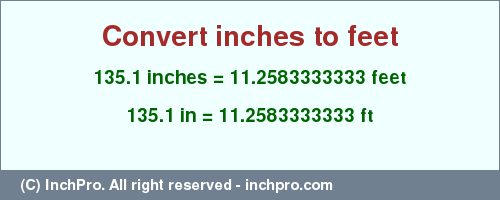 Result converting 135.1 inches to ft = 11.2583333333 feet