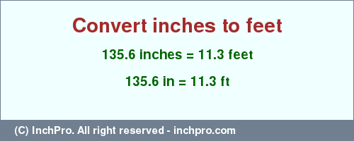 Result converting 135.6 inches to ft = 11.3 feet