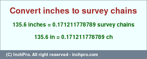 Result converting 135.6 inches to ch = 0.171211778789 survey chains