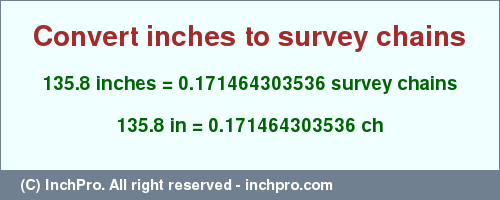 Result converting 135.8 inches to ch = 0.171464303536 survey chains