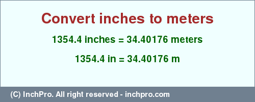 Result converting 1354.4 inches to m = 34.40176 meters