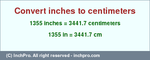 Result converting 1355 inches to cm = 3441.7 centimeters
