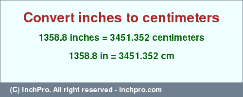 Result converting 1358.8 inches to cm = 3451.352 centimeters