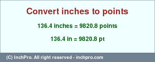 Result converting 136.4 inches to pt = 9820.8 points