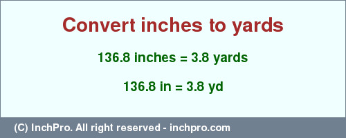 Result converting 136.8 inches to yd = 3.8 yards