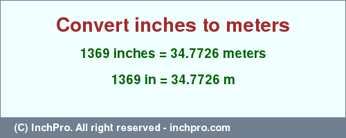 Result converting 1369 inches to m = 34.7726 meters