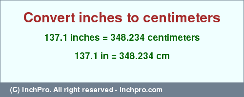 Result converting 137.1 inches to cm = 348.234 centimeters