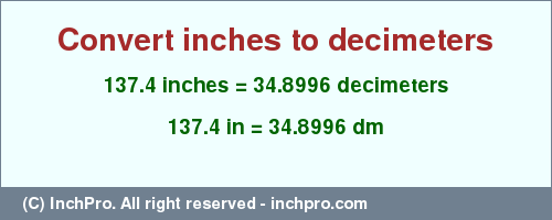 Result converting 137.4 inches to dm = 34.8996 decimeters