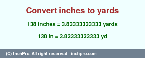 Result converting 138 inches to yd = 3.83333333333 yards