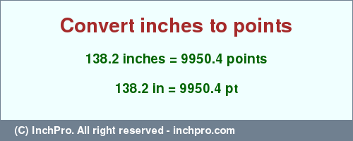 Result converting 138.2 inches to pt = 9950.4 points