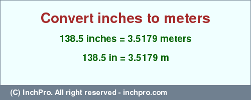 Result converting 138.5 inches to m = 3.5179 meters