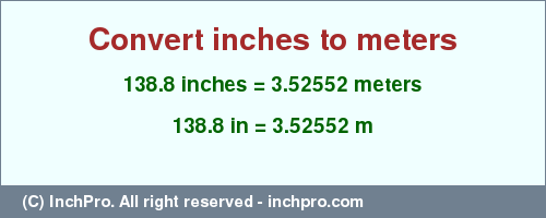 Result converting 138.8 inches to m = 3.52552 meters